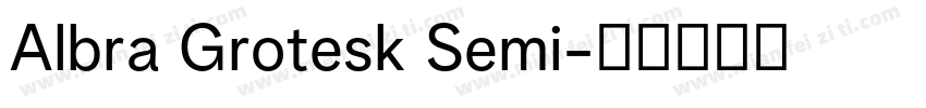 Albra Grotesk Semi字体转换